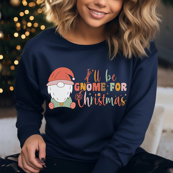 I'll be gnome for Christmas sweatshirt